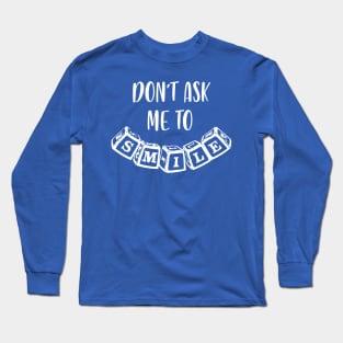 Don't ask me to smile - kids Long Sleeve T-Shirt